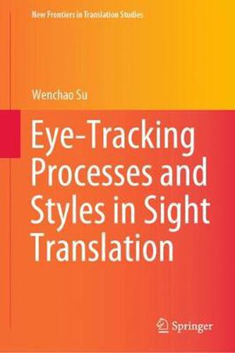 Cover image for Eye-Tracking Processes and Styles in Sight Translation