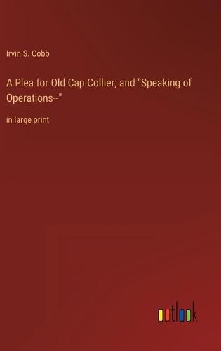 Cover image for A Plea for Old Cap Collier; and "Speaking of Operations--"