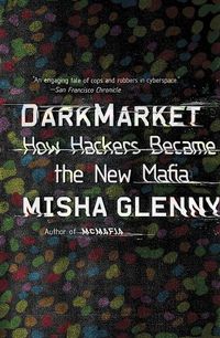 Cover image for DarkMarket: How Hackers Became the New Mafia