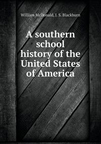 Cover image for A southern school history of the United States of America