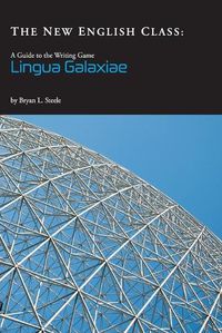 Cover image for The New English Class: A Guide to the Writing Game Lingua Galaxiae