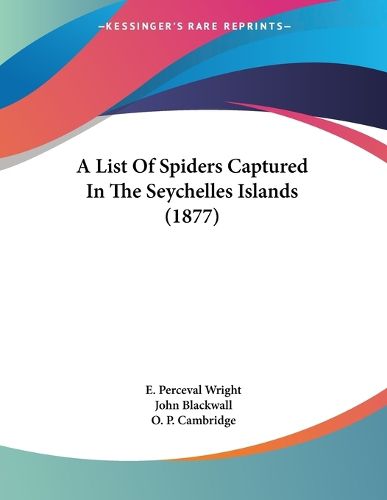 Cover image for A List of Spiders Captured in the Seychelles Islands (1877)