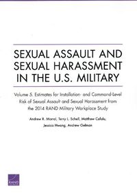 Cover image for Sexual Assault and Sexual Harassment in the U.S. Military: Estimates for Installation- And Command-Level Risk of Sexual Assault and Sexual Harassment from the 2014 Rand Military Workplace Study