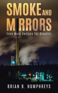 Cover image for Smoke and Mirrors: Even More Recipes for Disaster