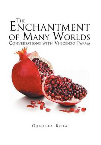 The Enchantment of Many Worlds: Conversations with Vincenzo Parma