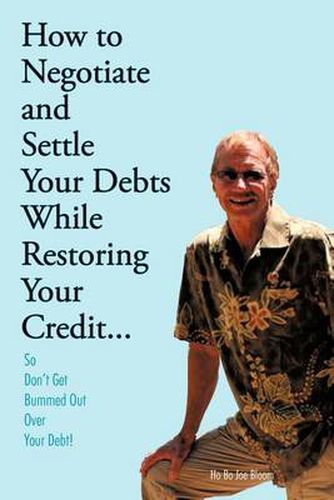 Cover image for How to Negotiate and Settle Your Debts While Restoring Your Credit...