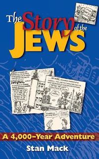 Cover image for The Story of the Jews: A 4,000-Year Adventure-A Graphic History Book