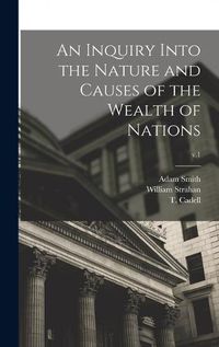 Cover image for An Inquiry Into the Nature and Causes of the Wealth of Nations; v.1