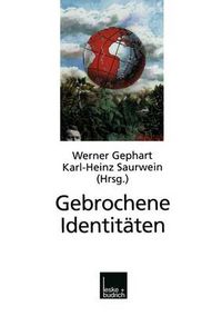 Cover image for Gebrochene Identitaten: Zur Kontroverse Um Kollektive Identitaten in Deutschland, Israel, Sudafrika, Europa Und Im Identitatskampf Der Kulturen