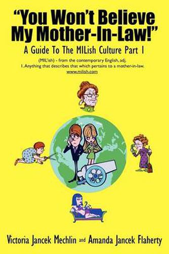 Cover image for You Won't Believe My Mother-In-Law!  A Guide To The MILish Culture: Part 1