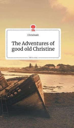 Cover image for The Adventures of good old Christine. Life is a Story - story.one