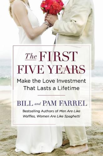 Cover image for The First Five Years: Make the Love Investment That Lasts a Lifetime