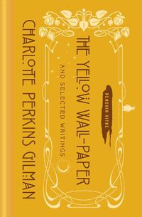 Cover image for The Yellow Wall-Paper and Selected Writings