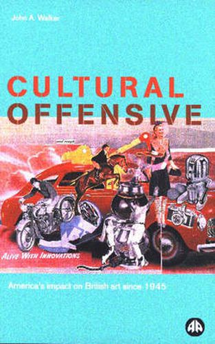 Cover image for Cultural Offensive: America's Impact on British Art Since 1945