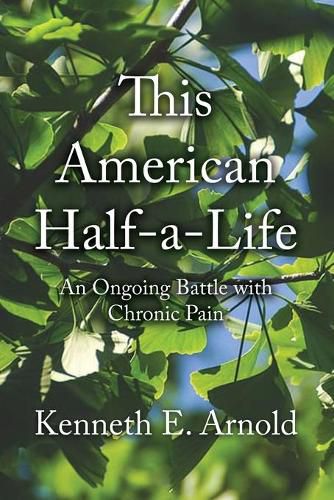 Cover image for This American Half-a-Life: An Ongoing Battle with Chronic Pain