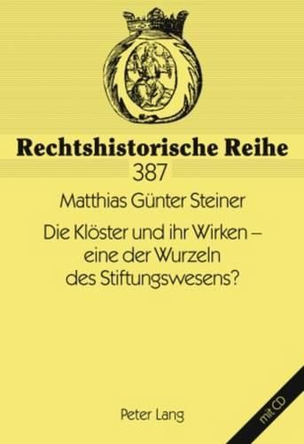 Cover image for Die Kloester Und Ihr Wirken - Eine Der Wurzeln Des Stiftungswesens?