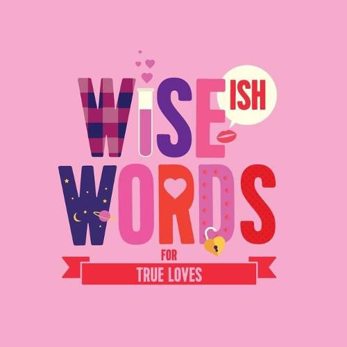 Cover image for Wise(ish) Words For True Loves