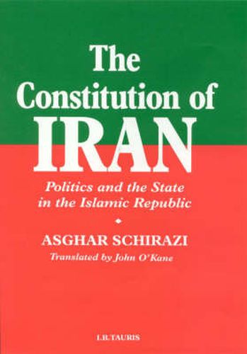 Cover image for The Constitution of Iran: Politics and the State in the Islamic Republic