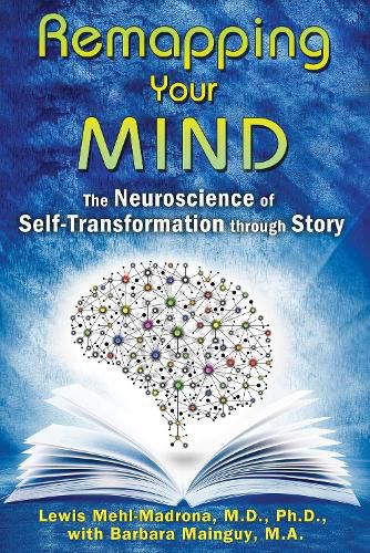 Cover image for Remapping Your Mind: The Neuroscience of Self-Transformation through Story