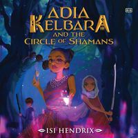 Cover image for Adia Kelbara and the Circle of Shamans