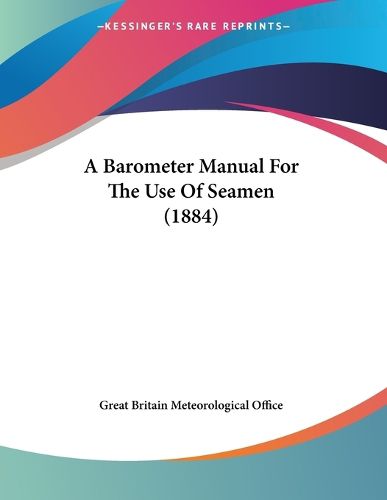 Cover image for A Barometer Manual for the Use of Seamen (1884)