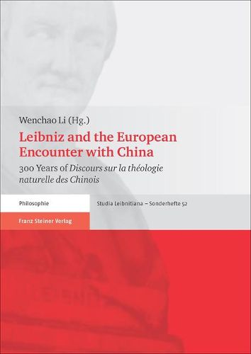 Cover image for Leibniz and the European Encounter with China: 300 Years of 'Discours Sur La Theologie Naturelle Des Chinois