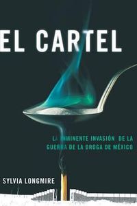 Cover image for El Cartel: La inminente invasion de la guerra de la droga de Mexico