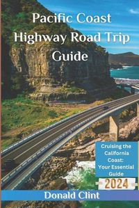Cover image for Pacific Coast Highway Road Trip Guide 2024