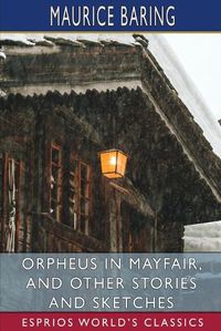 Cover image for Orpheus in Mayfair, and Other Stories and Sketches (Esprios Classics)