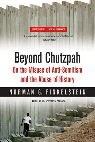 Cover image for Beyond Chutzpah: On the Misuse of Anti-Semitism and the Abuse of History