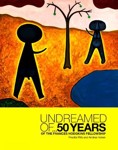 Undreamed Of ...: 50 Years of the Frances Hodgkins Fellowship