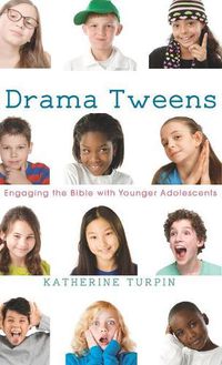 Cover image for Drama Tweens: Engaging the Bible with Younger Adolescents