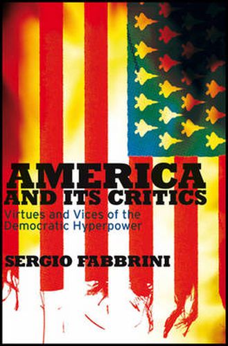 Cover image for America and Its Critics: Virtues and Vices of the Democratic Hyperpower