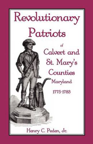 Cover image for Revolutionary Patriots of Calvert and St. Mary's Counties, Maryland, 1775-1783