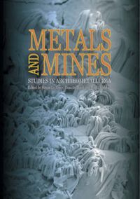Cover image for Metals and Mines: Studies in Archaeometallurgy