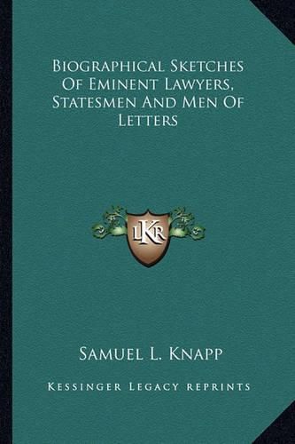 Cover image for Biographical Sketches of Eminent Lawyers, Statesmen and Men of Letters
