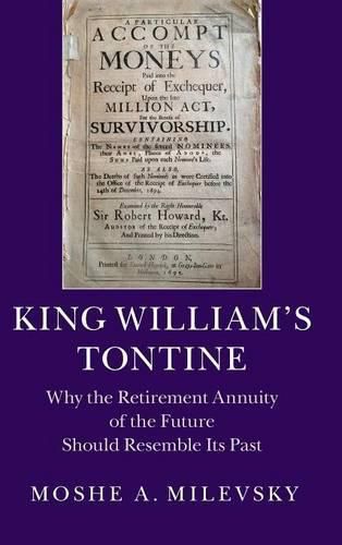 Cover image for King William's Tontine: Why the Retirement Annuity of the Future Should Resemble its Past