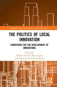 Cover image for The Politics of Local Innovation: Conditions for the Development of Innovations