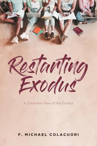 Cover image for Restarting Exodus; A Covenant View of the Exodus