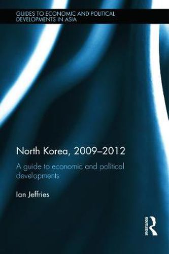 North Korea, 2009-2012: A Guide to Economic and Political Developments