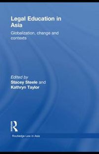 Cover image for Legal Education in Asia: Globalization, Change and Contexts