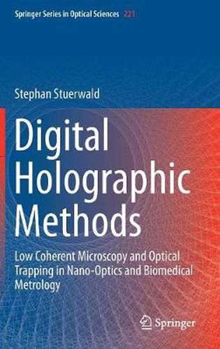 Cover image for Digital Holographic Methods: Low Coherent Microscopy and Optical Trapping in Nano-Optics and Biomedical Metrology
