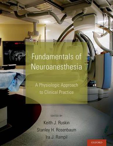 Cover image for Fundamentals of Neuroanesthesia: A Physiologic Approach to Clinical Practice