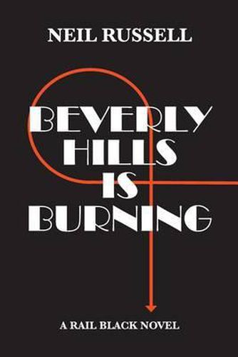 Cover image for Beverly Hills is Burning: A Rail Black Novel