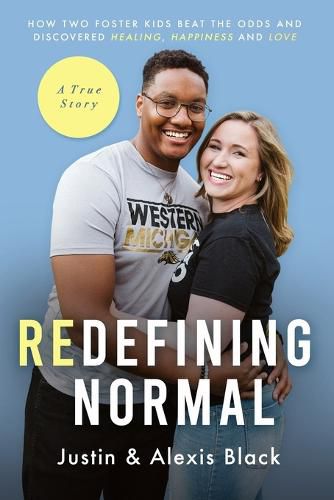 Cover image for Redefining Normal: How Two Foster Kids Beat The Odds and Discovered Healing, Happiness and Love