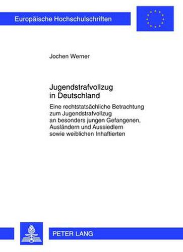Cover image for Jugendstrafvollzug in Deutschland: Eine Rechtstatsaechliche Betrachtung Zum Jugendstrafvollzug an Besonders Jungen Gefangenen, Auslaendern Und Aussiedlern Sowie Weiblichen Inhaftierten