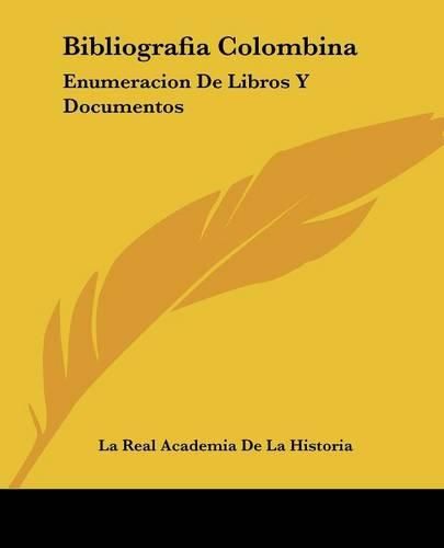 Bibliografia Colombina: Enumeracion de Libros y Documentos: Concernientes a Cristobal Colon y Sus Viajes (1892)