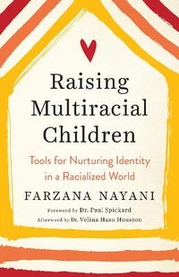 Cover image for Raising Multiracial Children: Tools for Nurturing Identity in a Racialized World