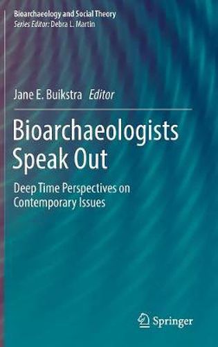 Cover image for Bioarchaeologists Speak Out: Deep Time Perspectives on Contemporary Issues