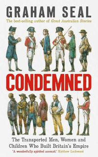 Cover image for Condemned: The Transported Men, Women and Children Who Built Britain's Empire